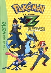 POKÉMON -  LA SÉRIE XYZ - LE MYSTÈRE D'AMPHINOBI (FRENCH V.) -  LA BIBLIOTHÈQUE VERTE 32