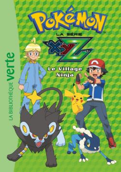 POKÉMON -  LA SÉRIE XYZ - LE VILLAGE NINJA (FRENCH V.) -  LA BIBLIOTHÈQUE VERTE 31