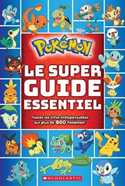 POKÉMON -  LE SUPER GUIDE ESSENTIEL (FRENCH V.)