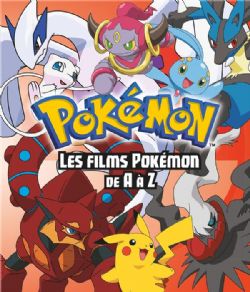 POKÉMON -  LES FILMS POKÉMON DE A À Z (FRENCH V.)