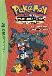 POKÉMON -  NOIR & BLANC : AVENTURES À UNYS -ET AU-DELÀ- - LE TOURNOI POKÉMON SUMO (FRENCH V.) -  LA BIBLIOTHÈQUE VERTE 12