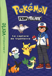 POKÉMON -  NOIR & BLANC - LA CAPTURE DE VIPÉLIERRE (FRENCH V.) -  LA BIBLIOTHÈQUE VERTE 04