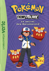 POKÉMON -  NOIR & BLANC - LE SECRET DE DARUMAROND (FRENCH V.) -  LA BIBLIOTHÈQUE VERTE 05