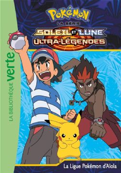 POKÉMON -  ULTRA-LÉGENDES - LA LIGUE POKÉMON D'ALOLA (FRENCH V.) -  LA BIBLIOTHÈQUE VERTE : LA SÉRIE SOLEIL ET LUNE 23