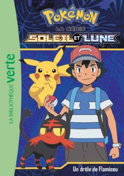 POKÉMON -  UN DRÔLE DE FLAMIAOU (FRENCH V.) -  LA BIBLIOTHÈQUE VERTE : LA SÉRIE SOLEIL ET LUNE 06