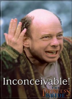 PRINCESS BRIDE, THE -  ''INCONCEIVABLE