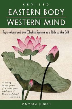 PSYCHOLOGY OF CHARKRA -  EASTERN BODY, WESTERN MIND: PSYCHOLOGY AND THE CHAKRA SYSTEM AS A PATH TO THE SELF