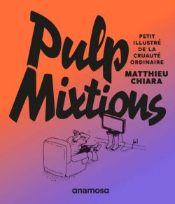 PULP MIXTIONS -  PETIT ILLUSTRÉ DE LA CRUAUTÉ ORDINAIRE (FRENCH V.)