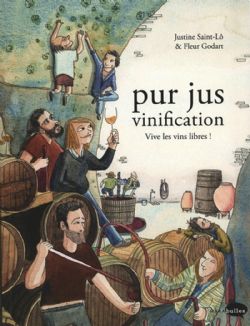 PUR JUS -  VINIFICATION - VIVE LES VINS LIBRES !