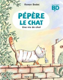 PÉPÈRE LE CHAT -  UNE VIE DE CHAT (FRENCH V.) -  MA PREMIÈRE BD