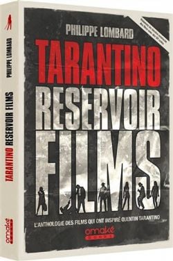 QUENTIN TARANTINO -  TARANTINO RÉSERVOIR FILMS - L'ANTHOLOGIE DES FILMS QUI ONT INSPIRÉ QUENTIN TARANTINO