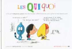 QUIQUOI, LES -  ET LE PETIT CHAPERON JAUNE AVEC DES BANDES RÉFLÉCHISSANTES POUR QU'ON LA VOIE DANS LA NUIT