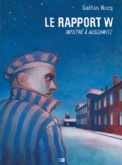 RAPPORT W - INFILTRÉ À AUSCHWITZ, LE