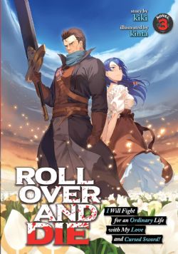 ROLL OVER AND DIE: I WILL FIGHT FOR AN ORDINARY LIFE WITH MY LOVE AND CURSED SWORD! -  -LIGHT NOVEL- (ENGLISH V.) 03