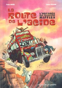 ROUTE DE L'ACIDE, LA -  ODYSSÉE DES PREMIERS HIPPIES, L'