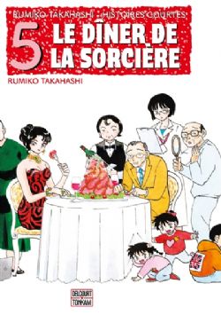 RUMIKO TAKAHASHI : HISTOIRES COURTES -  LE DÎNER DE LA SORCIÈRE (FRENCH V.) 05