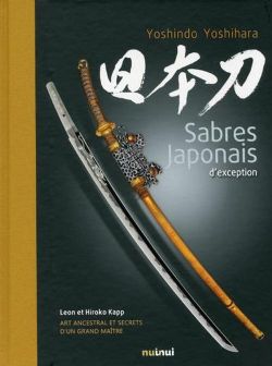 SABRES JAPONAIS D'EXCEPTION . ART ANCESTRAL ET SECRETS D'UN GRAND MAÎTRE HC