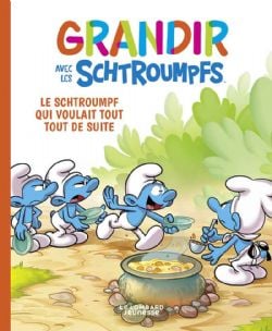 SCHTROUMPFS -  LE SCHTROUMPF QUI VOULAIT TOUT TOUT DE SUITE -  GRANDIR AVEC LES SCHTROUMPFS 07