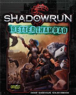 SHADOWRUN -  BETTER THAN BAD (ENGLISH) -  5TH EDITION