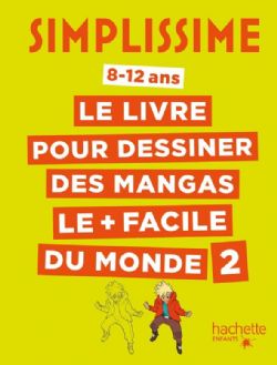 SIMPLISSIME -  LE LIVRE POUR DESSINER DES MANGAS LE + FACILE DU MONDE (FRENCH V.) 02