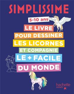 SIMPLISSIME -  LE LIVRE POUR DESSINER LES LICORNES ET COMPAGNIE LE + FACILE DU MONDE (FRENCH V.)