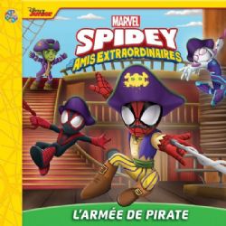 SPIDEY ET SES AMIS EXTRAORDINAIRES -  L'ARMÉE DE PIRATES (FRENCH V.) -  LES PETITS CLASSIQUES
