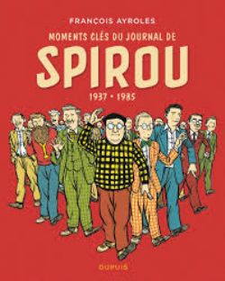SPIROU -  MOMENTS CLÉS DU JOURNAL DE SPIROU (1937-1985) (FRENCH V.)