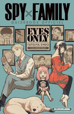 SPY X FAMILY -  GUIDEBOOK OFFICIEL - EYES ONLY (FRENCH V.)