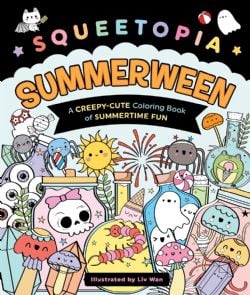 SQUEETOPIA -  SUMMERWEEN - A CREEPY-CUTE COLORING BOOK OF SUMMERTIME FUN