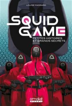 SQUID GAME -  PETITES HISTOIRES ET GRANDS SECRETS (FRENCH V.)