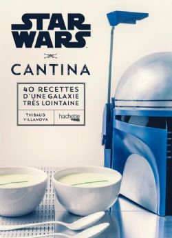 STAR WARS -  CANTINA - 40 RECETTES D'UNE GALAXIE TRÈS LOINTAINE (FRENCH V.)