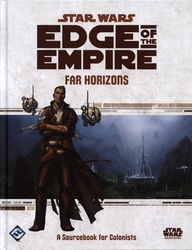 STAR WARS: EDGE OF THE EMPIRE -  FAR HORIZONS -  SOURCEBOOK