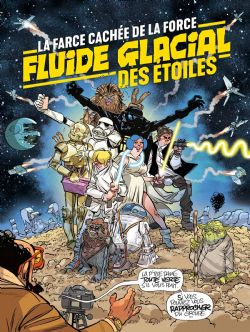 STAR WARS -  FLUIDE GLACIAL DES ÉTOILES - LA FARCE CACHÉE DE LA FORCE