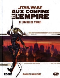 STAR WARS : LE JEU DE RÔLE -  LE JOYAU DE YAVIN (FRENCH) -  AUX CONFINS DE L'EMPIRE