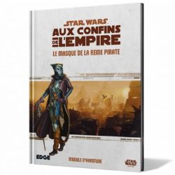 STAR WARS : LE JEU DE RÔLE -  LE MASQUE DE LA REINE PIRATE (FRENCH) -  AUX CONFINS DE L'EMPIRE