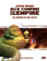STAR WARS : LE JEU DE RÔLE -  LES BARONS DE NAL HUTTA (FRENCH) -  AUX CONFINS DE L'EMPIRE