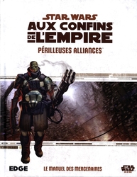STAR WARS : LE JEU DE RÔLE -  PÉRILLEUSES ALLIANCES (FRENCH) -  AUX CONFINS DE L'EMPIRE