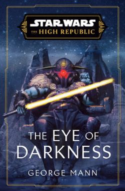 STAR WARS -  THE EYE OF DARKNESS (HARDCOVER) (ENGLISH V.) -  THE HIGH REPUBLIC 01