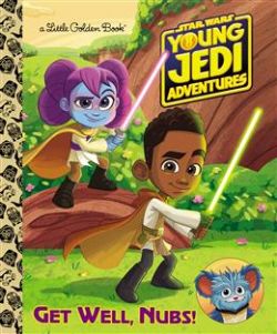 STAR WARS: YOUNG JEDI ADVENTURES -  GET WELL, NUBS! (ENGLISH V.) -  A LITTLE GOLDEN BOOK