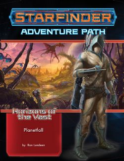 STARFINDER -  HORIZONS OF THE VAST 1 - PLANETFALL (ENGLISH) -  ADVENTURE PATH 01