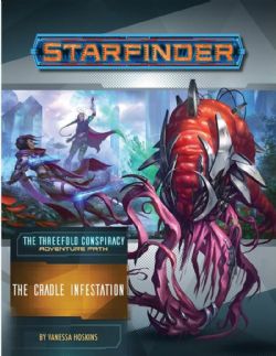 STARFINDER -  THE THREEFOLD CONSPIRACY 5 - THE CRADLE INFESTATION (ENGLISH) -  ADVENTURE PATH 05