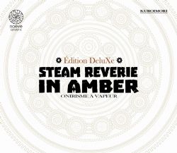 STEAM REVERIE IN AMBER -  DELUXE EDITION (FRENCH V.)