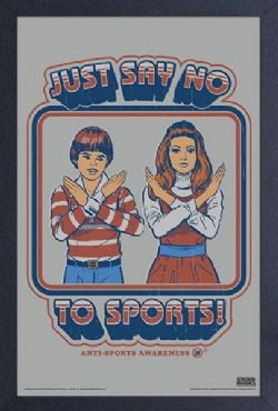 STEVEN RHODES -  JUST SAY NO TO SPORT - FRAMED PICTURE  (13