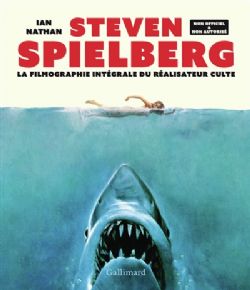 STEVEN SPIELBERG -  LA FILMOGRAPHIE INTÉGRALE DU RÉALISATEUR CULTE : NON OFFICIEL & NON AUTORISÉ (FRENCH V.)