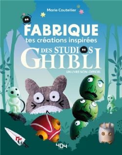 STUDIO GHIBLI -  FABRIQUE TES CRÉATIONS INSPIRÉES DU STUDIO GHIBLI (FRENCH V.)