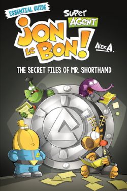 SUPER AGENT JON LE BON! -  THE SECRET FILES OF MR. SHORTHAND (ENGLISH V.) -  ESSENTIAL GUIDE