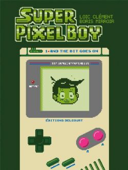 SUPER PIXEL BOY -  AND THE BIT GOES ON (FRENCH V.)
 01