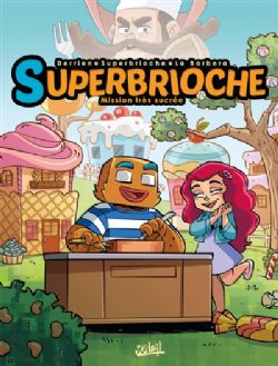 SUPERBRIOCHE -  MISSION TRÈS SUCRÉE 01