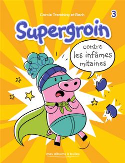 SUPERGROIN -  CONTRE LES INFÂMES MITAINES 3