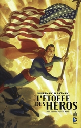 SUPERMAN -  SUPERMAN/BATMAN: L'ÉTOFFE DES HÉROS